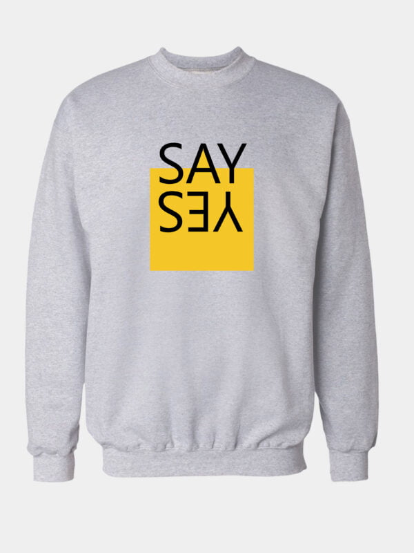 say yes sweatshirt