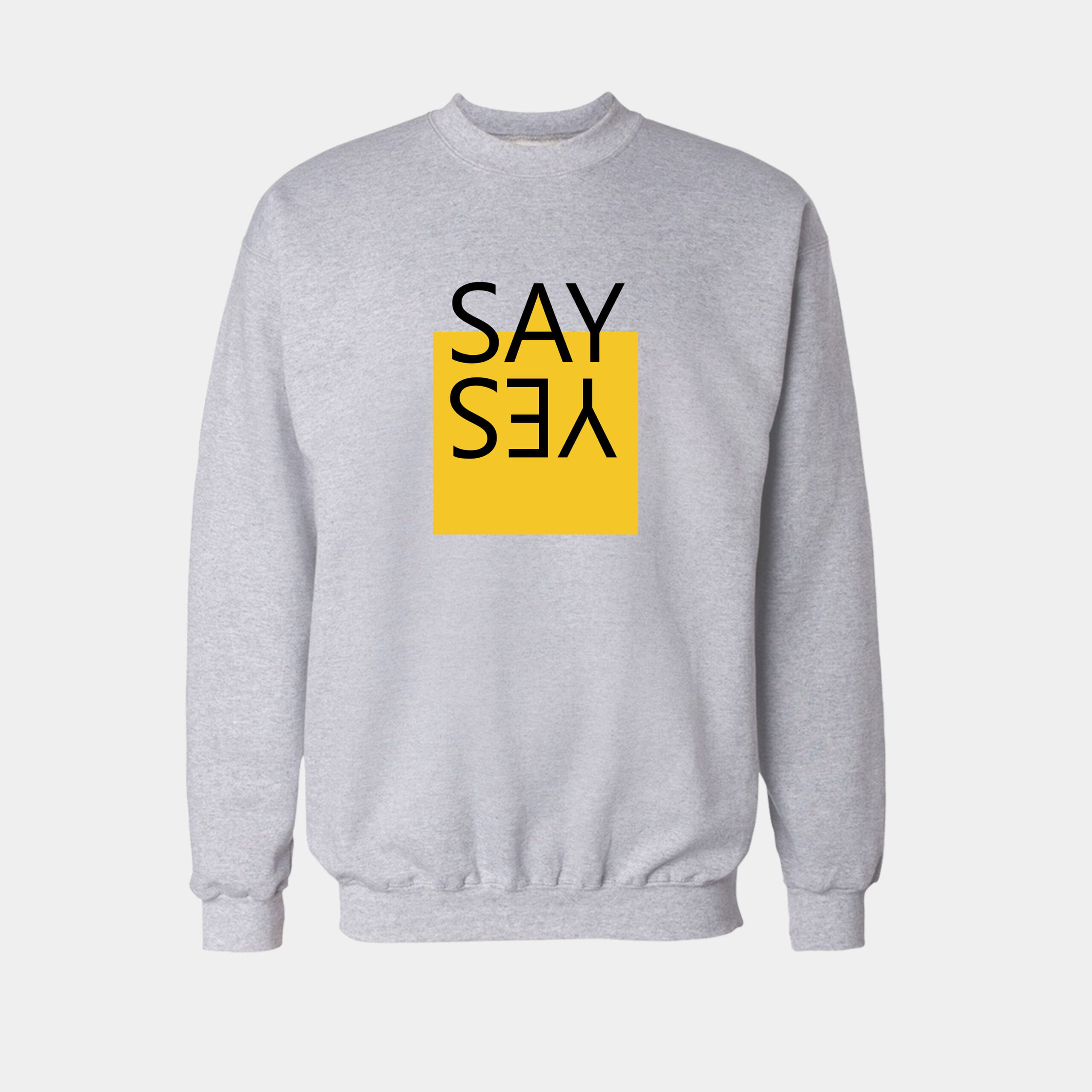 say yes sweatshirt